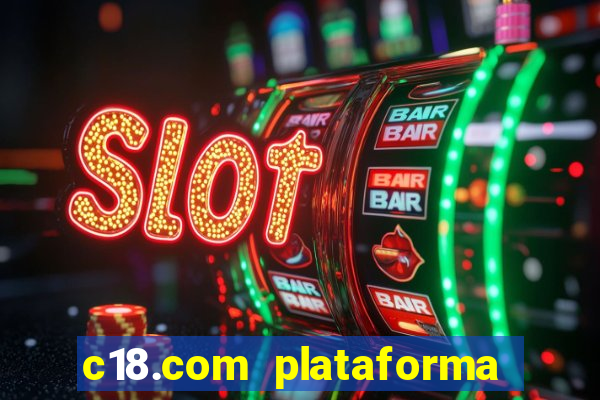 c18.com plataforma de jogos